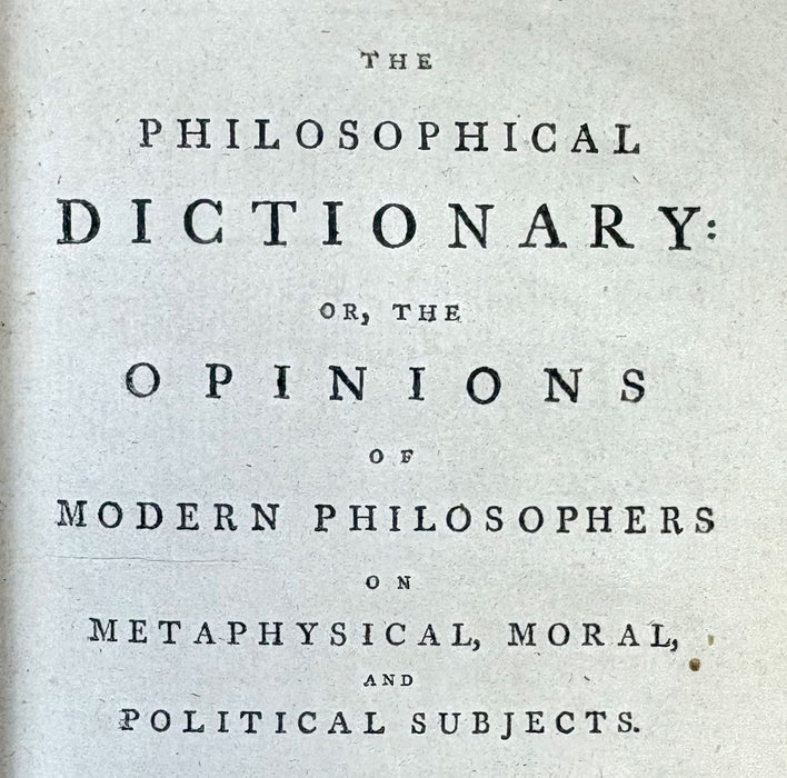 The Philosophical Dictionary; or, the Opinions of Modern Philosophers on Metaphysical, Moral, and Political Subjects, 1786