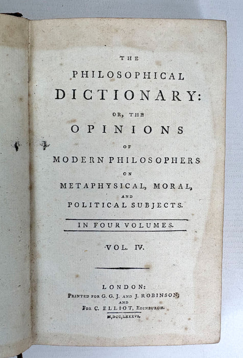 The Philosophical Dictionary; or, the Opinions of Modern Philosophers on Metaphysical, Moral, and Political Subjects, 1786