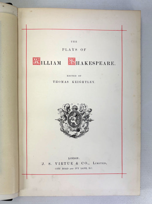 The Plays of William Shakespeare, Edited by Thomas Keightley, J.S. Virtue, c. 1892-94