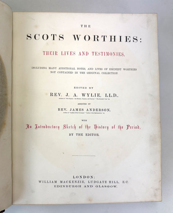 The Scots Worthies; Their Lives and Testimonies, Rev. J. A. Wylie, William Mackenzie, London, Edinburgh and Glasgow, 1876