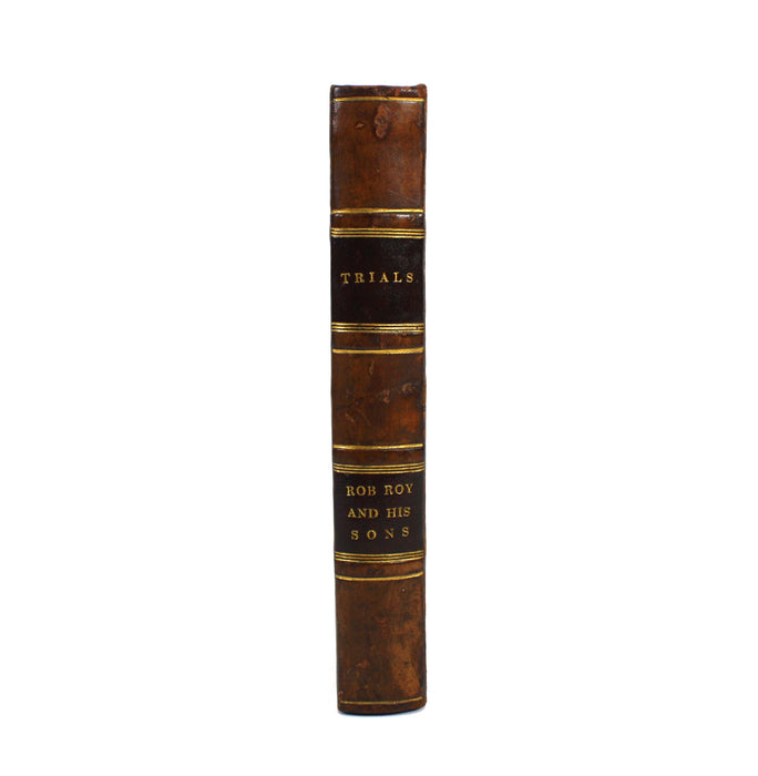 The Trials of James, Duncan, and Robert MacGregor, Three Sons of the Celebrated Rob Roy, Before The High Court of Judiciary, in the Years 1752, 1753, and 1754. Published 1818