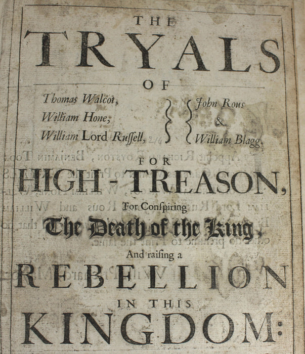 The Tryals of Thomas Walcot, William Hone, William Lord Russell, John Rous & William Blagg, for High-Treason, for Conspiring the Death of the King, and Raising a Rebellion in this Kingdom, 1683