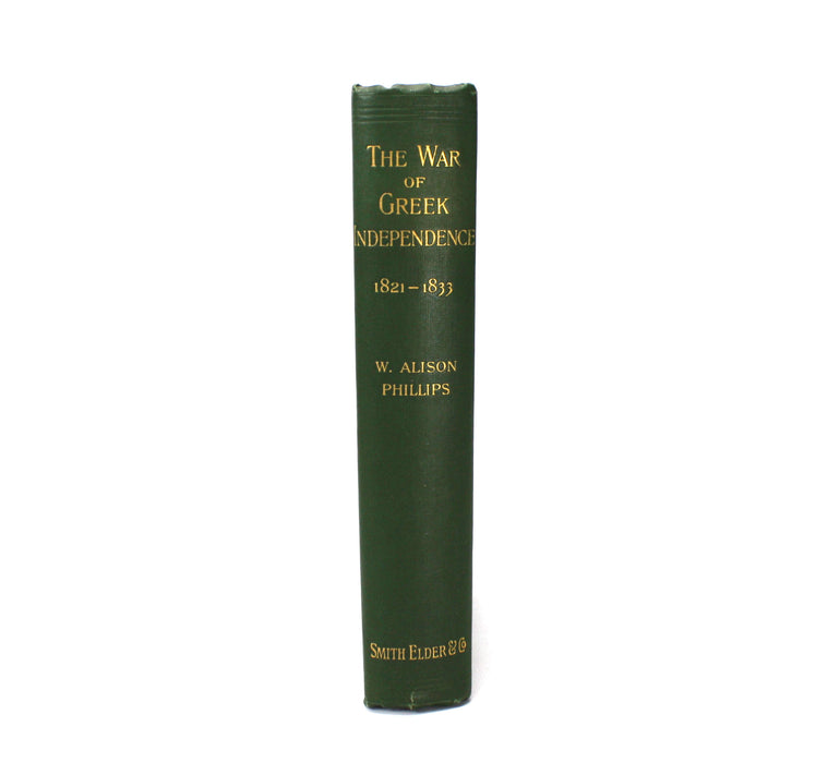 The War of Greek Independence 1821 to 1833, W. Alison Phillips, 1897