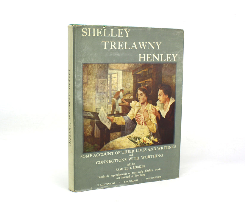 The Worthing Cavalcade; Shelley, Trelawny and Henley; A Study of Three Titans, by Samuel J. Looker, 1950