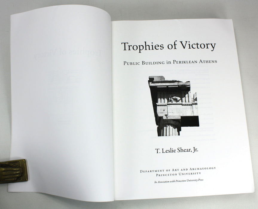 Trophies of Victory; Public Building in Periklean Athens, T. Leslie Shear, Jr., 2016