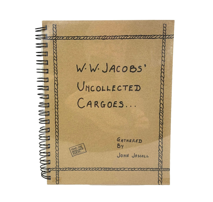 W.W. Jacobs' Uncollected Cargoes; The Lost Early Periodical Appearances, Gathered and Edited by John Jascoll, The Hazelwood Press, numbered, limited and inscribed