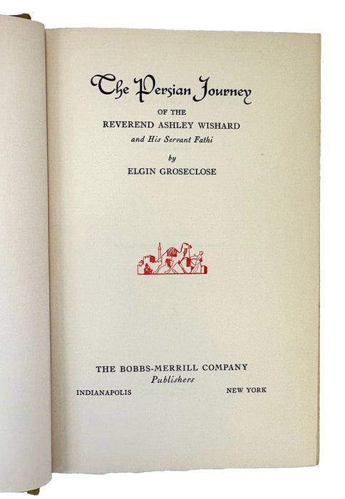 The Persian Journey of the Reverend Ashley Wishard and His Servant Fathi, by Elgin Groseclose, Bobbs-Merrill, 1937