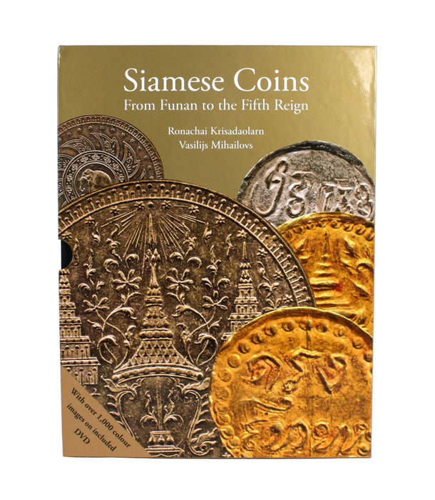 Siamese Coins: From Funan to the Fifth Reign by Ronachai Krisadaolarn and Vasilijs Mihailovs