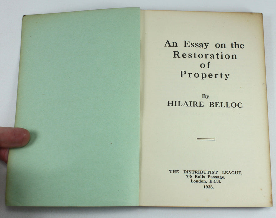 An Essay on the Restoration of Property by Hilaire Belloc, 1936. Distributist League.