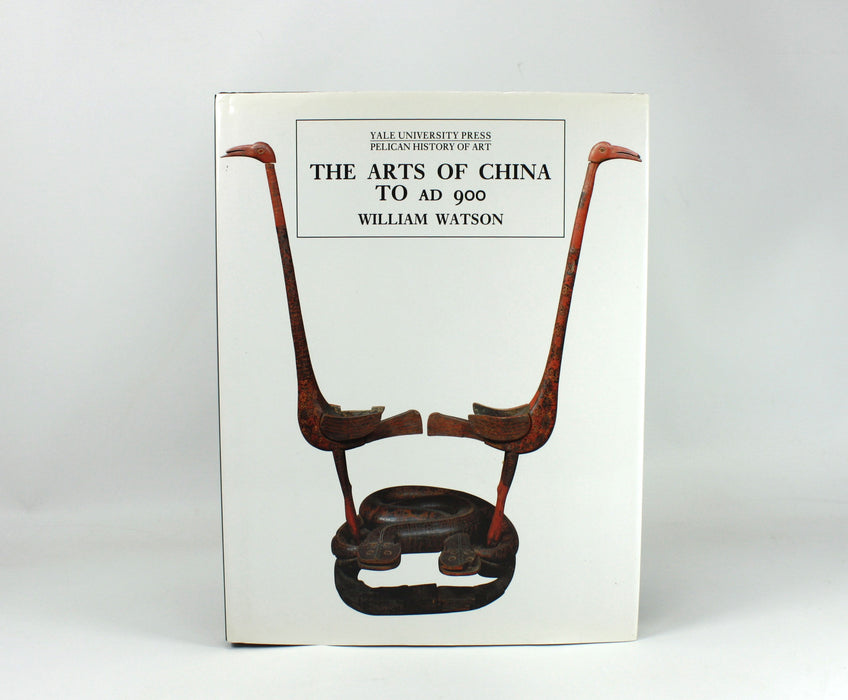 The Arts of China to AD 900, William Watson, 1995