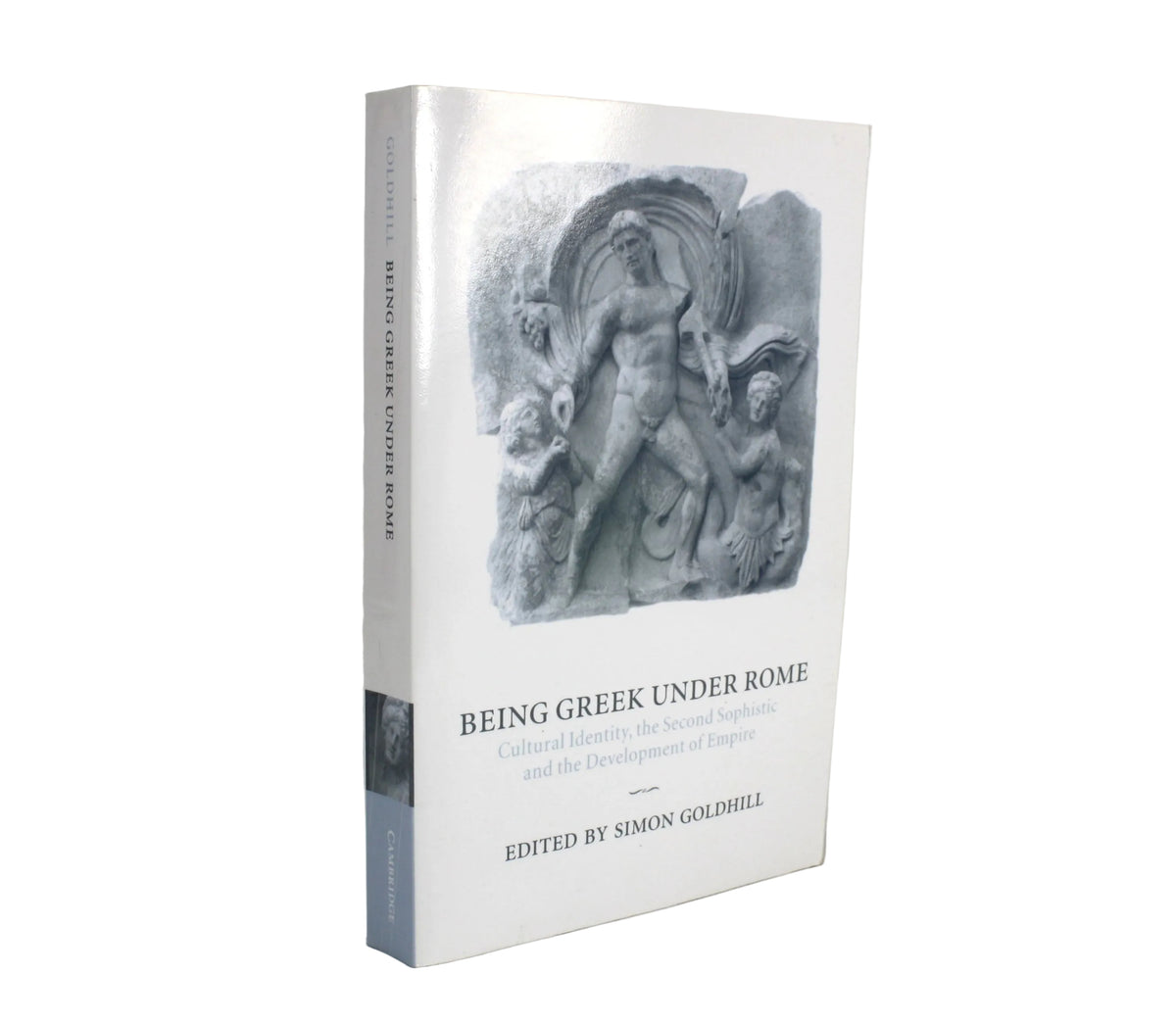 Being Greek Under Rome, Simon Goldhill, Cambridge University Press ...