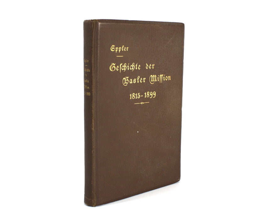 Geschichte der Basler Mission, 1815-1899, Paul Eppler, 1900. 6 Maps.