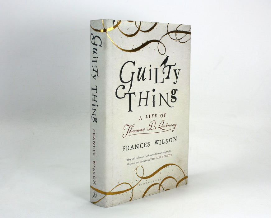 Guilty Thing; A Life of Thomas de Quincey, Frances Wilson, Inscription copy, 2016
