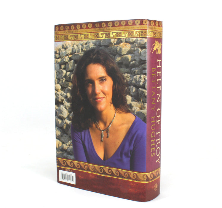 Helen of Troy; Goddess, Princess, Whore, by Bettany Hughes, first edition, 2005
