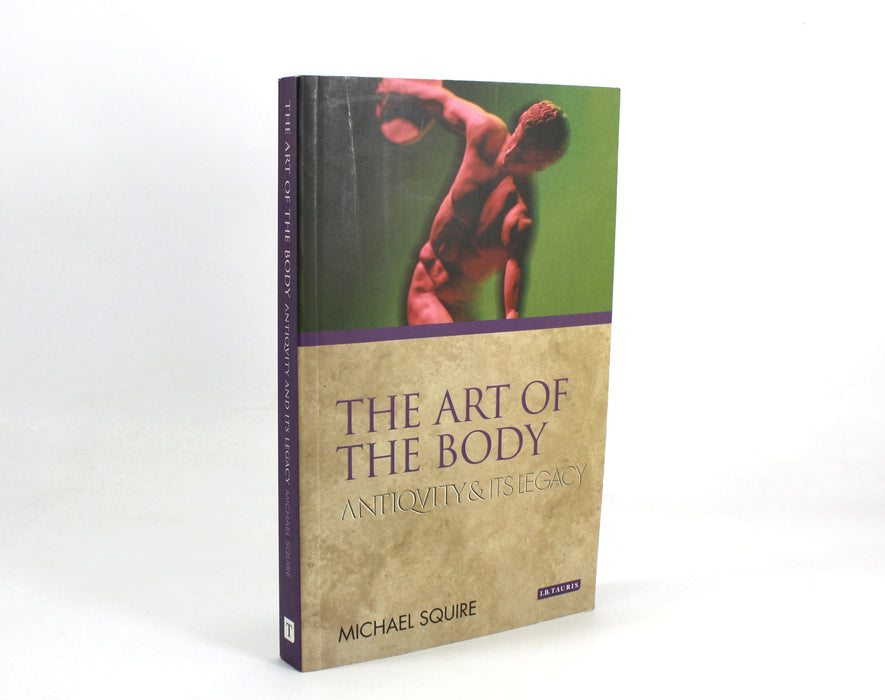 The Art of the Body; Antiquity and Its Legacy, Michael Squire, signed
