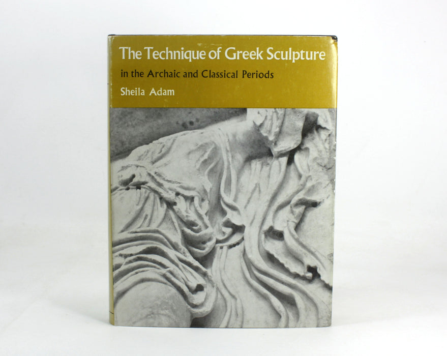 The Technique of Greek Sculpture in the Archaic and Classical Periods, Sheila Adam, 1966