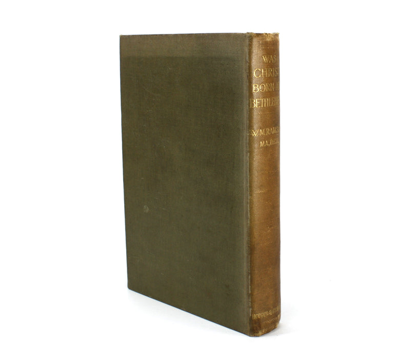 Was Christ born at Bethlehem? A Study on the Credibility of St. Luke, W.M. Ramsay, 1898