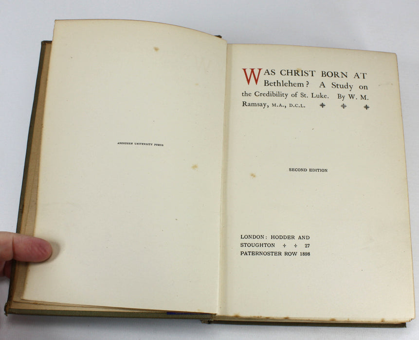 Was Christ born at Bethlehem? A Study on the Credibility of St. Luke, W.M. Ramsay, 1898