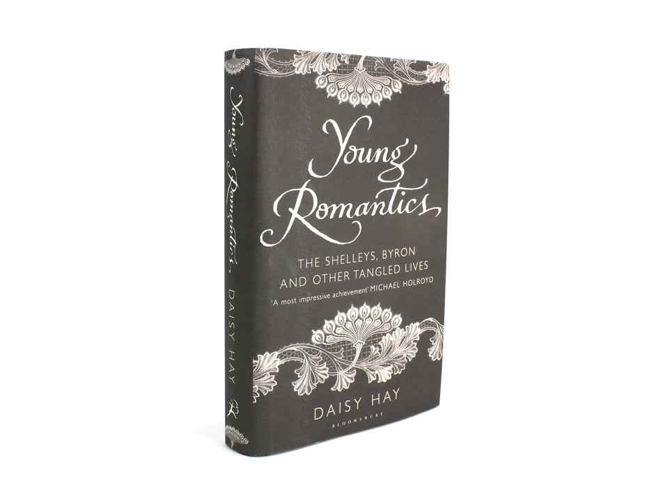 Young Romantics; The Shelleys, Byron and Other Tangled Lives, Daisy Hay, 2010