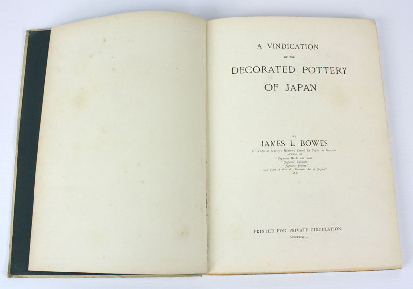 A Vindication of the decorated Pottery of Japan, James L Bowes, 1891, privately printed