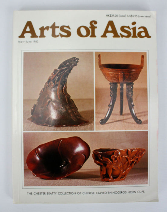 Arts of Asia, May-June 1982, Volume 12, Number 3; The Chester Beatty Collection of Chinese Carved Rhinocerous Horn Cups