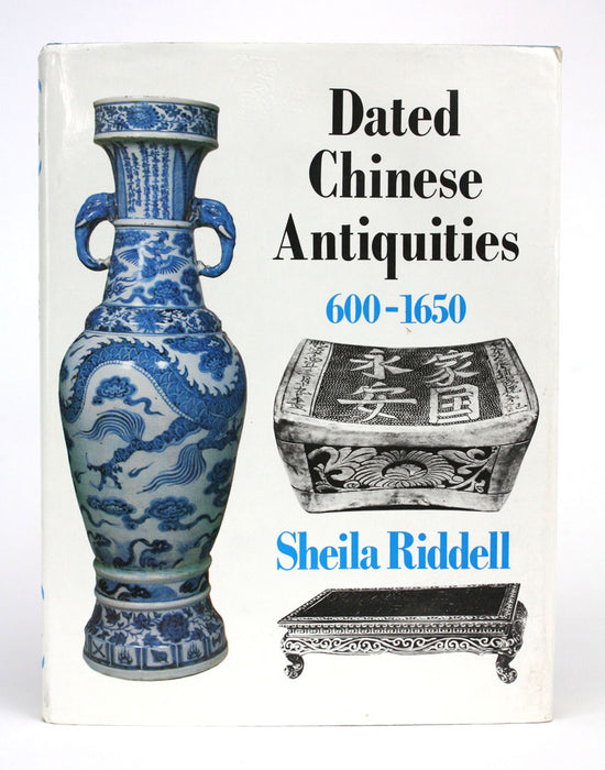 Dated Chinese Antiquities 600-1650, Sheila Riddell, 1979