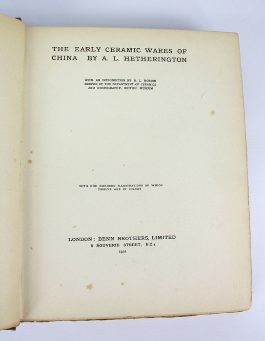 The Early Ceramic Wares of China by A. L. Hetherington, 1st edition, Benn Brothers 1922.