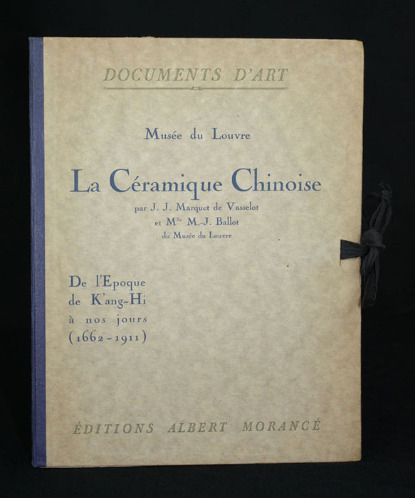 La Ceramique Chinoise, Documents D'art Musee du Louvre, par J J Marquet de Vasselot and Mlle M-J Ballot, 1922