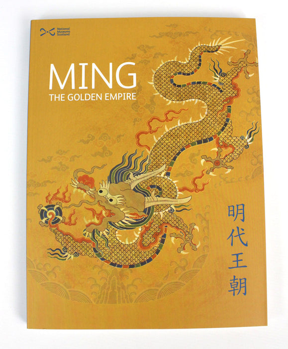Ming The Golden Empire, Exhibition Catalogue, National Museums Scotland, 2014
