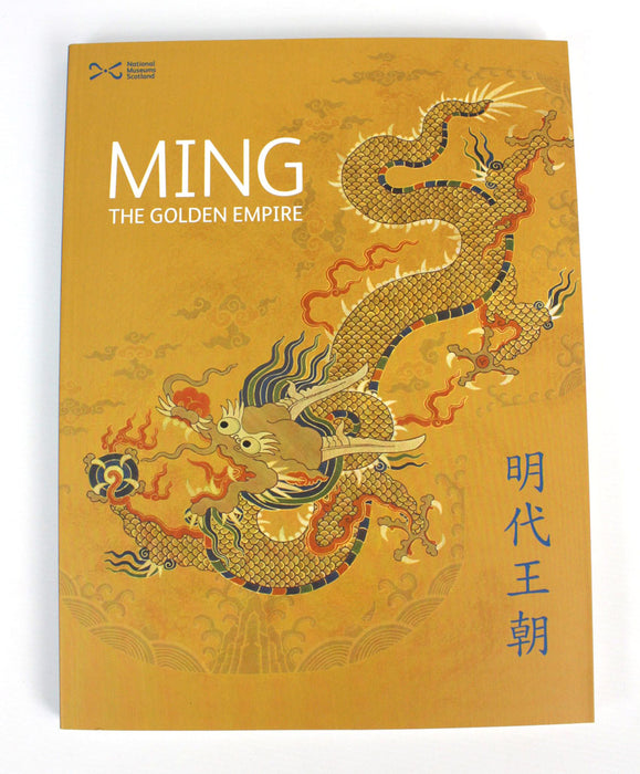 Ming The Golden Empire, Exhibition Catalogue, National Museums Scotland, 2014