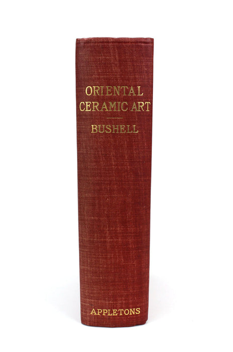 Oriental Ceramic Art, Collection of W T Walters - text edition to accompany the complete work, S W Bushell, 1899