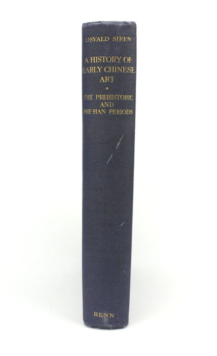 Osvald Siren, A History of Early Chinese Art: The Prehistoric and Pre-Han Periods, 1929 first edition