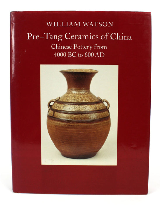 Pre-Tang Ceramics of China: Chinese Pottery from 4000BC to 600AD by William Watson, Signed