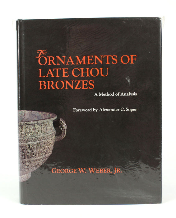 The Ornaments of Late Chou Bronzes, a Method of Analysis by George W. Weber, Jr.